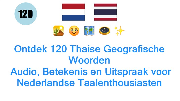Ontdek 120 Thaise Geografische Woorden: Audio, Betekenis en Uitspraak voor Nederlandse Taalenthousiasten